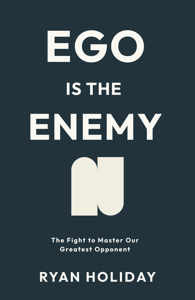 Ego Is the Enemy