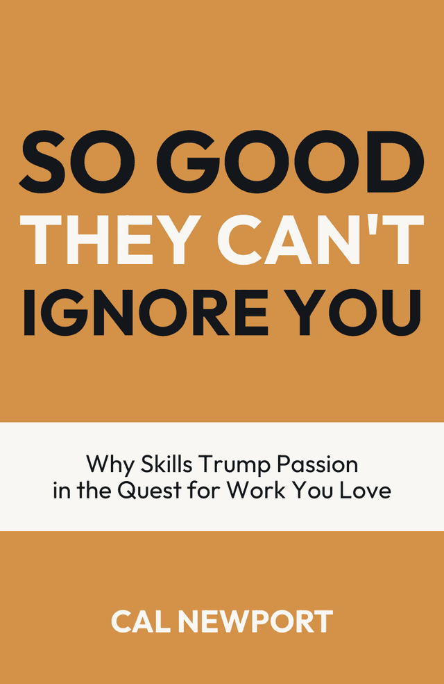 So Good They Can't Ignore You