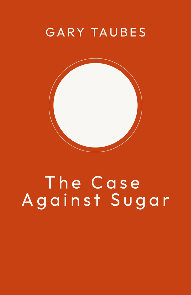 The Case Against Sugar