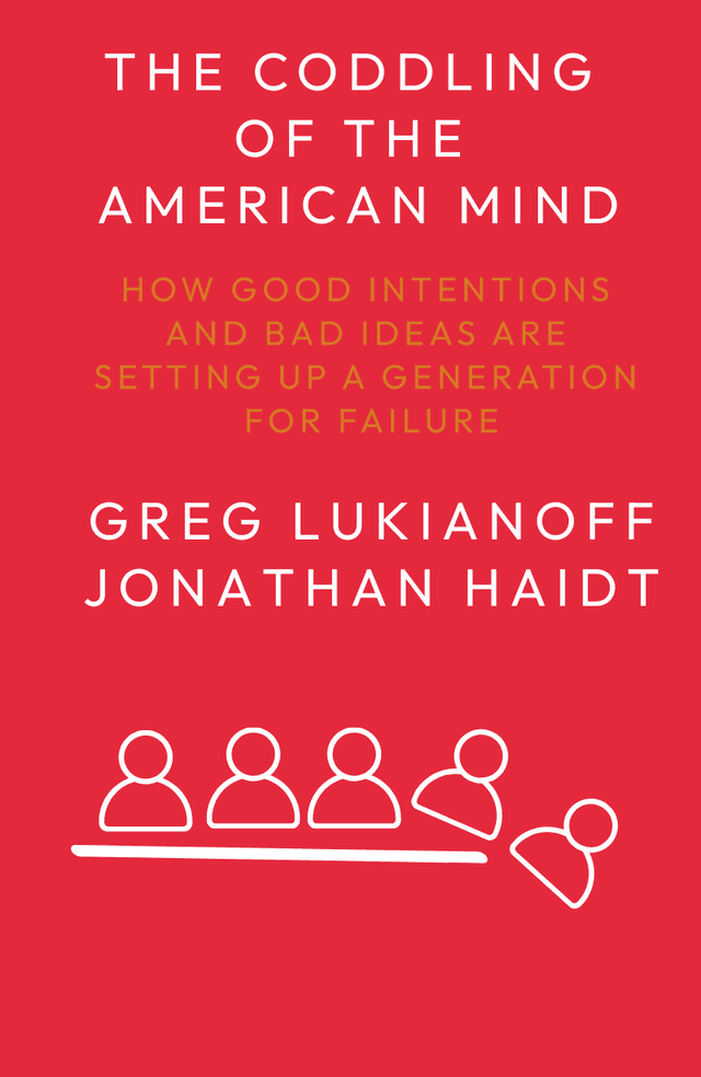 The Coddling of the American Mind