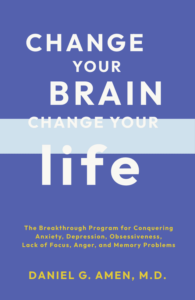 Change Your Brain, Change Your Life