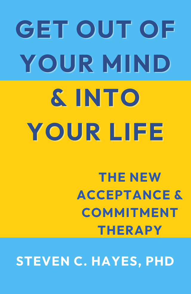 Get Out of Your Mind & Into Your Life