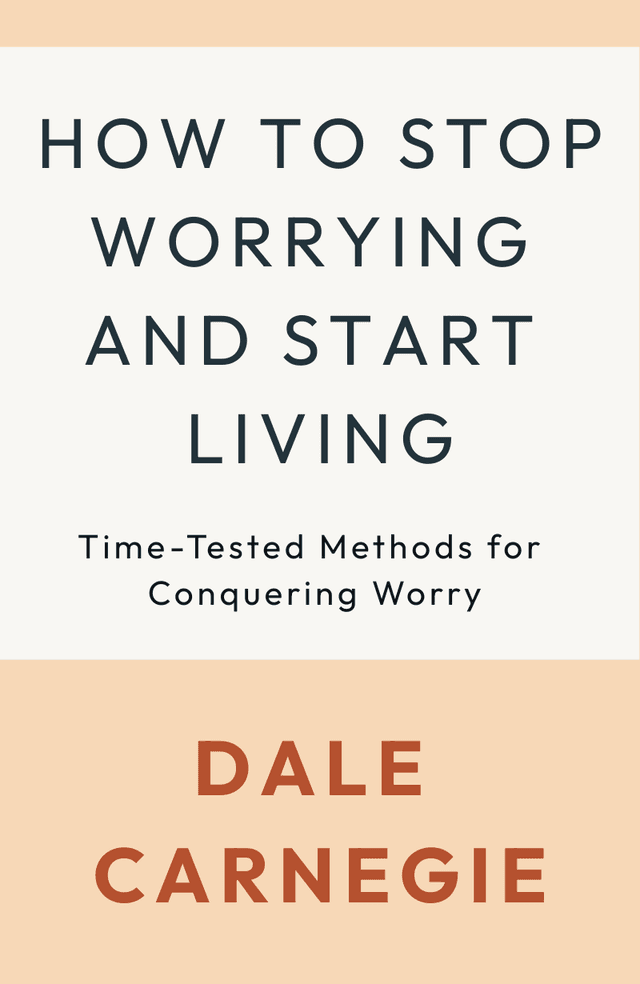 How to Stop Worrying and Start Living