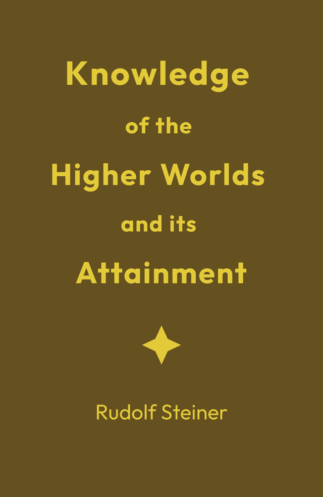 Knowledge of Higher Worlds and its Attainment