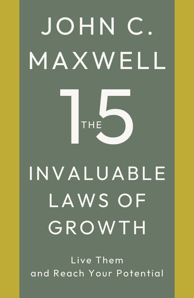 The 15 Invaluable Laws of Growth