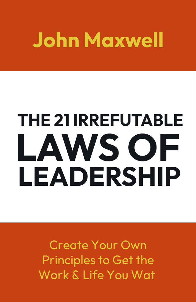 The 21 Irrefutable Laws of Leadership