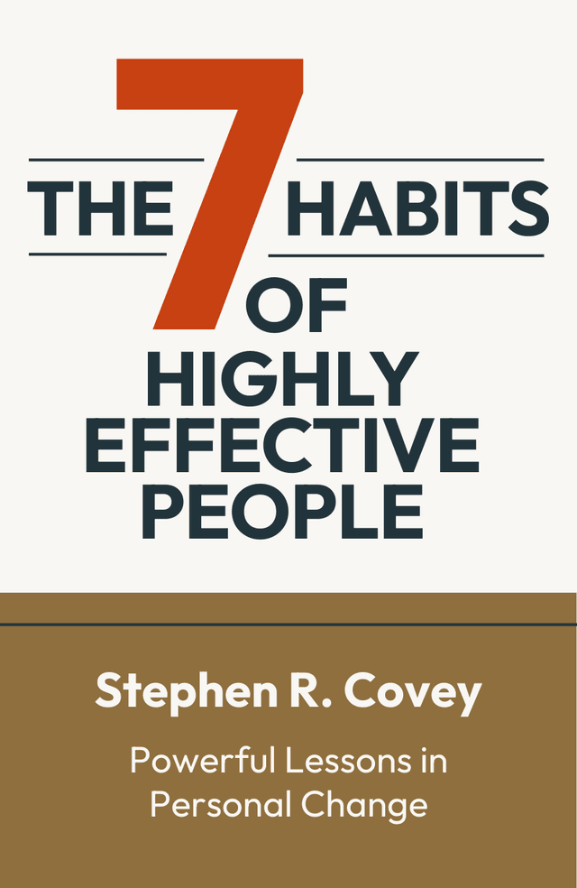 The 7 Habits of Highly Effective People