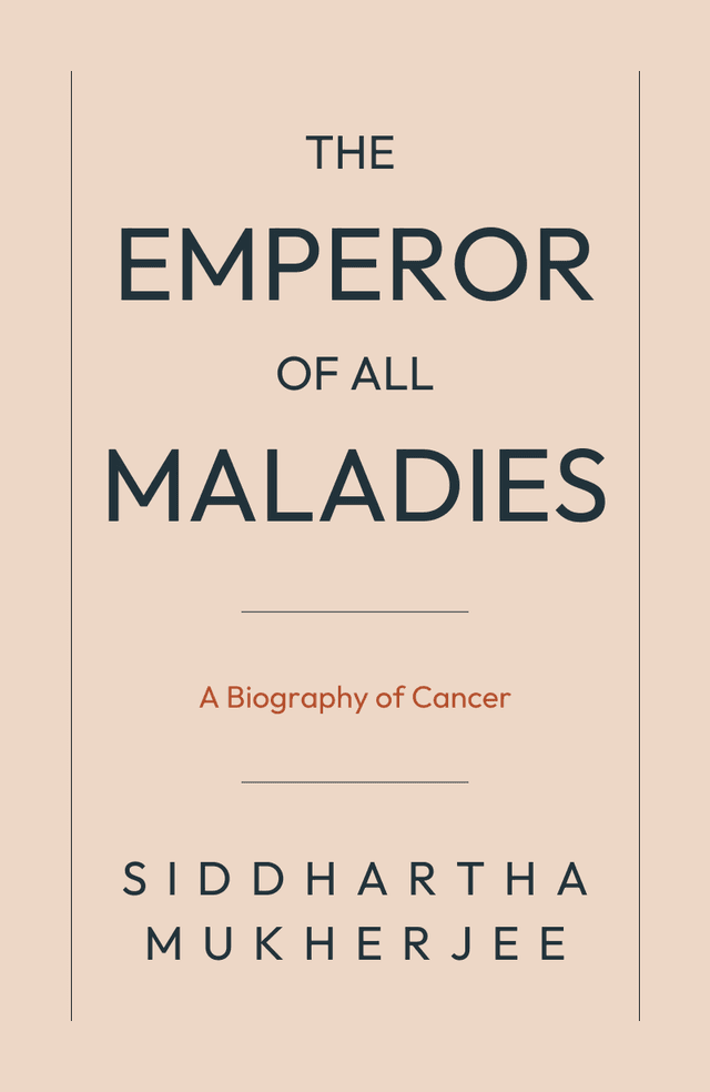 The Emperor of All Maladies