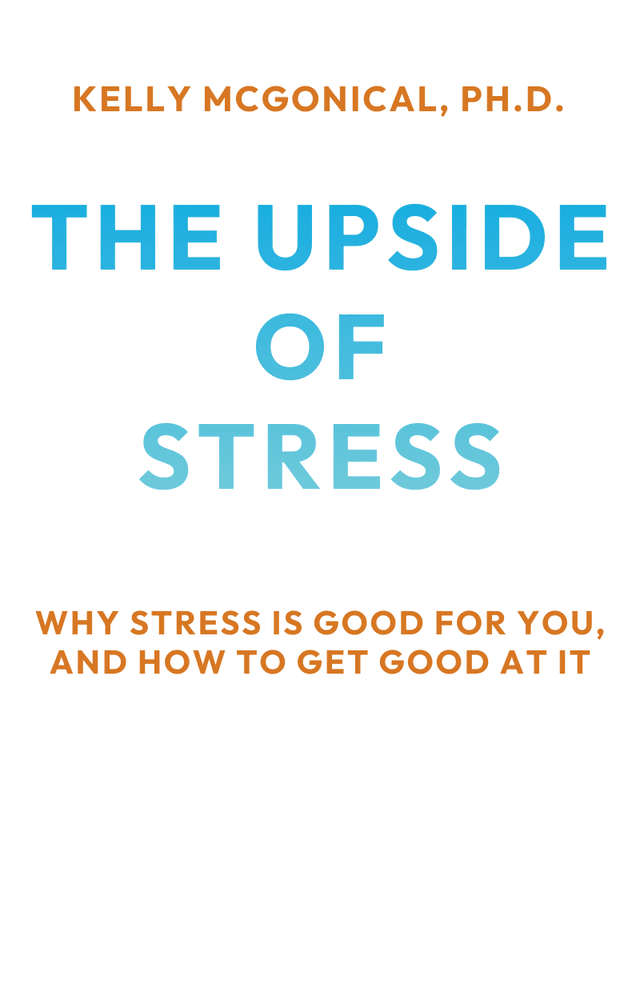The Upside of Stress